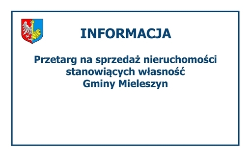 Zdjęcie do Przetarg na sprzedaż nieruchomości stanowiących własność Gminy Mieleszyn