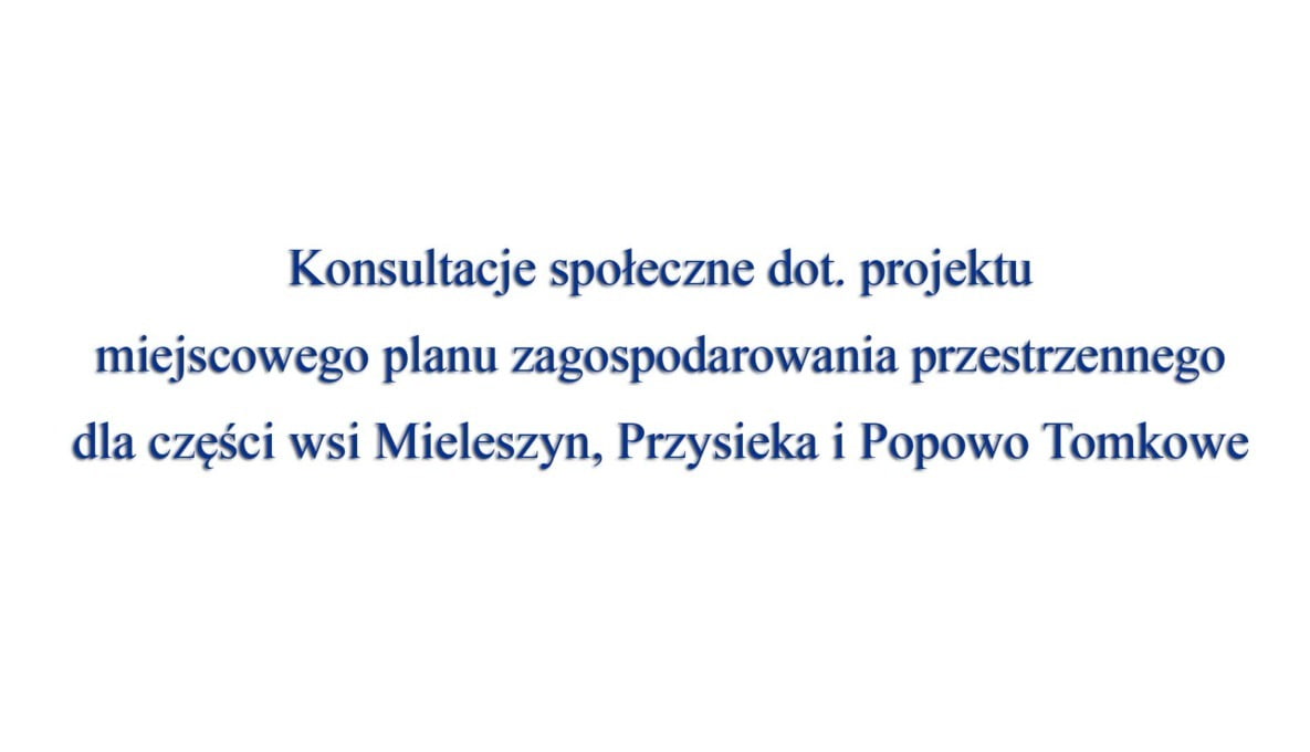 Zdjęcie do Konsultacje społeczne dot. projektu miejscowego planu zagospodarowania przestrzennego dla części wsi Mieleszyn, Przysieka i Popowie Tomkowym