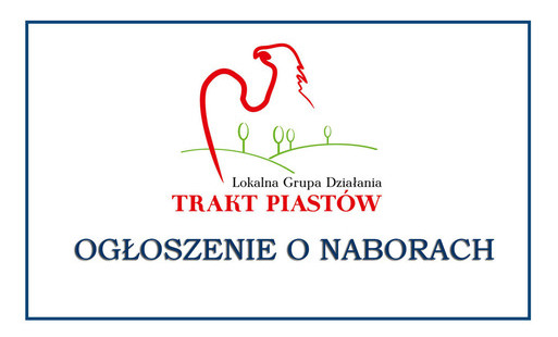 Zdjęcie do Lokalna Grupa Działania "Trakt Piast&oacute;w" - nabory 